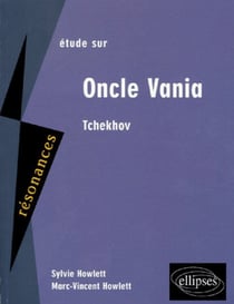Étude sur oncle Vania d'Anton Tchekhov
