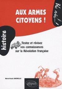 Aux armes citoyens ! Testez et révisez vos connaissances sur la Révolution française