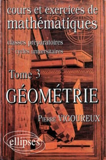 Cours et exercices de Mathématiques (classes prépas) - tome 3 - Géométrie