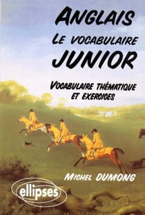 Le vocabulaire junior anglais - Vocabulaire thématique et exercices