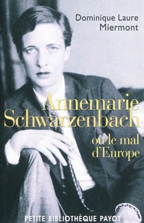 Annemarie Schwarzenbach - ou le mal d'Europe