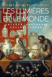 Les lumières et le monde - voyager, explorer, collectionner