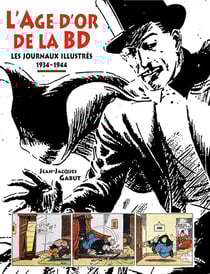 L'Age d'or de la BD : Les journaux illustrés 1934-1944