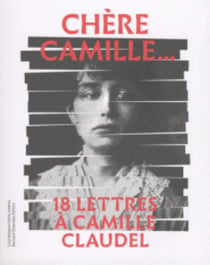 Chère camille... 18 lettres à camille claudel