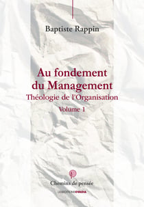 Au fondement du management Tome 1 - théologie de l'organisation