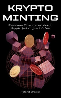 KRYPTO MINTING - Passives Einkommen durch Krypto (mining) schürfen