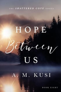 Hope Between Us - Shattered Cove Series, #8