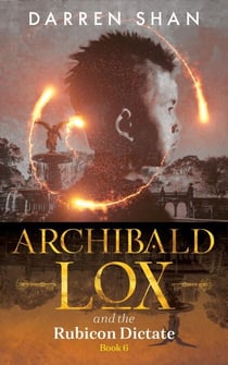 Archibald Lox and the Rubicon Dictate - Archibald Lox, #6