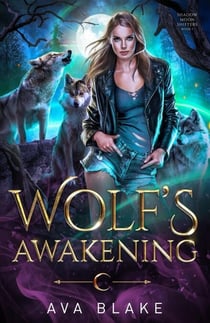 Wolf's Awakening - Shadow Moon Shifters, #1