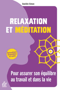 Relaxation et méditation - Pour assurerson équilibre au travail et dans la vie