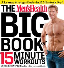 The Men's Health Big Book of 15-Minute Workouts - A Leaner, Stronger Body--in 15 Minutes a Day!