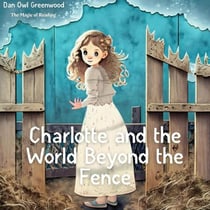 Charlotte and the World Beyond the Fence - The Magic of Reading
