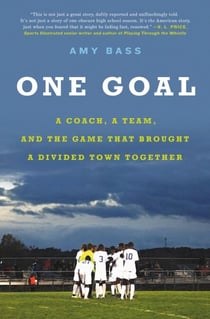 One Goal - A Coach, a Team, and the Game That Brought a Divided Town Together