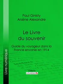 Le Livre du souvenir - Guide du voyageur dans la France envahie en 1914