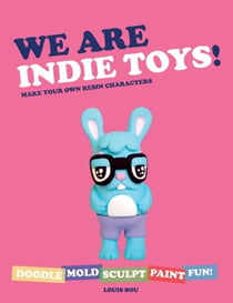 We Are Indie Toys - Make Your Own Resin Characters