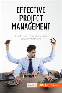 Effective Project Management - Lead your team to success on every project