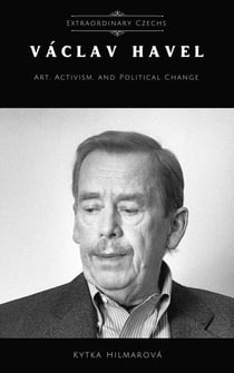 Vaclav Havel: Art, Activism, and Political Change - Extraordinary Czechs