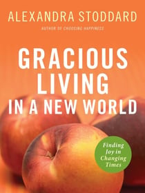 Gracious Living in a New World - Finding Joy in Changing Times