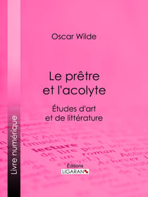 Le prêtre et l'acolyte - Études d'art et de littérature
