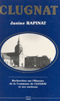 Clugnat - Recherches sur l'Histoire de la commune de Clugnat et ses environs