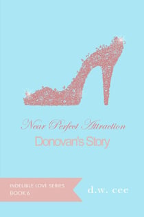 Near Perfect Attraction - Donovan's Story - Indelible Love, #6