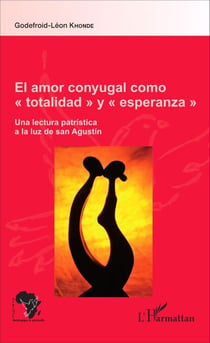 El amor conyugal como "totalidad" y "esperanza" - Une lectura patrística a la luz de San Agustín