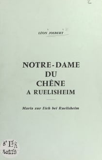 Notre-Dame du Chêne à Ruelisheim - Maria zur Eich bei Ruelisheim
