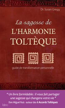 La sagesse de l'harmonie toltèque