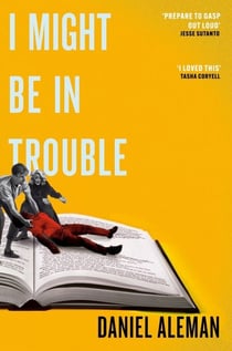 I Might Be in Trouble - A hilarious and heartfelt debut mystery with a twist, perfect for fans of YELLOWFACE and THE PLOT