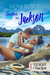 Jaded In Jackson - Ticket To True Love Series, #2