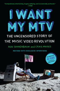 I Want My MTV - The Uncensored Story of the Music Video Revolution