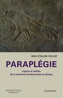 Paraplégie - Espoirs et réalités de la recherche fondamentale et clinique