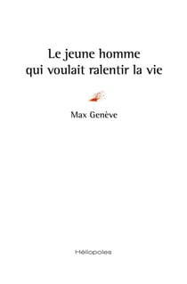 Le jeune homme qui voulait ralentir la vie