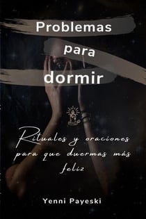 Problemas para dormir. Rituales y oraciones para que duermas más feliz