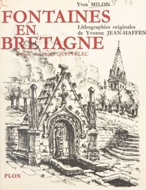 Fontaines en Bretagne - Ouvrage illustré de 49 lithographies originales et d'une carte en couleurs