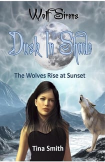 Wolf Sirens Dusk In Shade: The Wolves Rise at Sunset (Wolf Sirens #4) - Wolf Sirens, #4