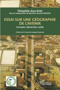 Essai sur une géographie de l'avenir - Concepts, démarches, outils