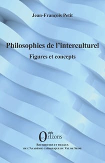 Philosophies de l’interculturel - Figures et concepts