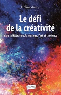 Le défi de la créativité - dans la littérature, la musique, l'art et la science