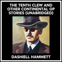 The Tenth Clew And Other Continental Op Stories (Unabridged)