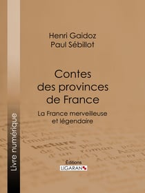 Contes des provinces de France - La France merveilleuse et légendaire