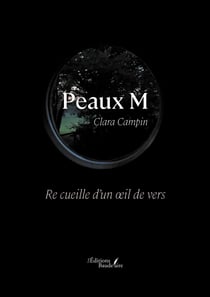 Peaux M - Re cueille d’un œil de vers