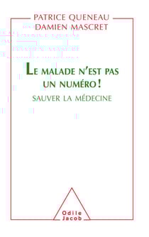 Le Malade n'est pas un numéro ! - Sauver la médecine