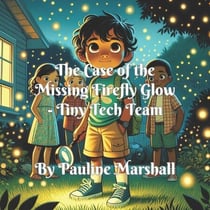 The Case of the Missing Firefly Glow - Tiny Tech Team, #2
