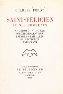 Saint-Félicien et ses communes - Arlebosc, Bosas, Colombier-le-Vieux, Lafarre, Pailharès, Saint-Victor, Vaudevant