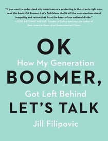OK Boomer, Let's Talk - How My Generation Got Left Behind