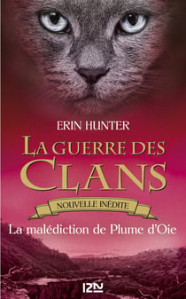La guerre des Clans - La malédiction de Plume d'Oie - Tome 8