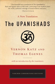 The Upanishads - A New Translation by Vernon Katz and Thomas Egenes