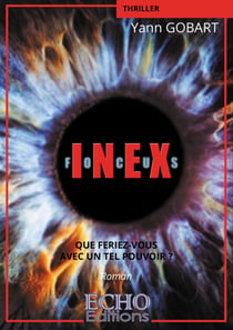 Inex-Focus - Que feriez-vous avec un tel pouvoir ?