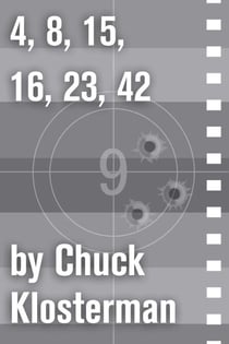 4,8,15,16,23,42 - An Essay from Chuck Klosterman IV